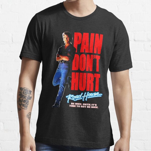 Item preview, Road House Pain Don't Hurt - Be Nice designed and sold by Shopjemima.