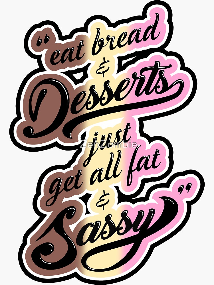 "Fat and Sassy" Sticker by ZenZombie Redbubble