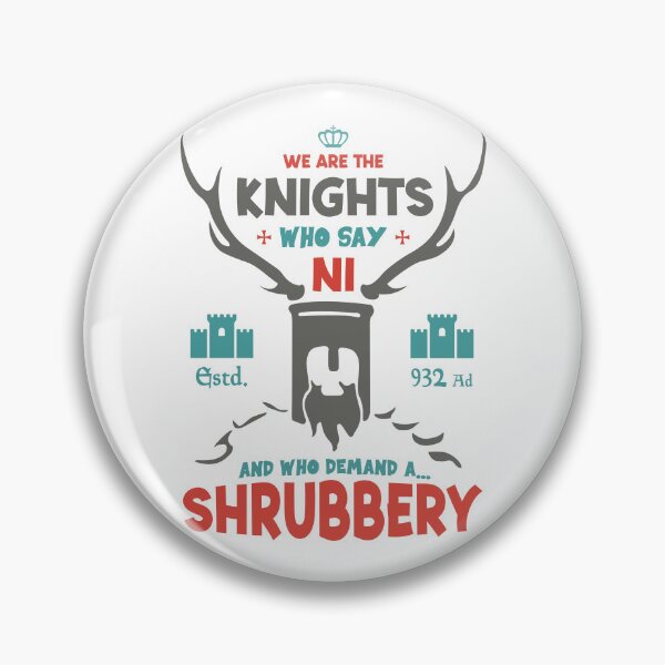 Item preview, We Are The Knights Who Say Ni And Who Demand A Shrubbery designed and sold by ThreeMeatCurry.