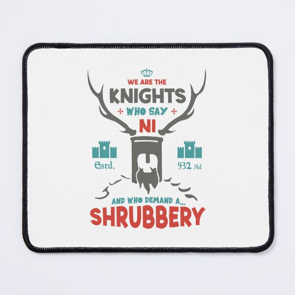 Item preview, We Are The Knights Who Say Ni And Who Demand A Shrubbery designed and sold by ThreeMeatCurry.