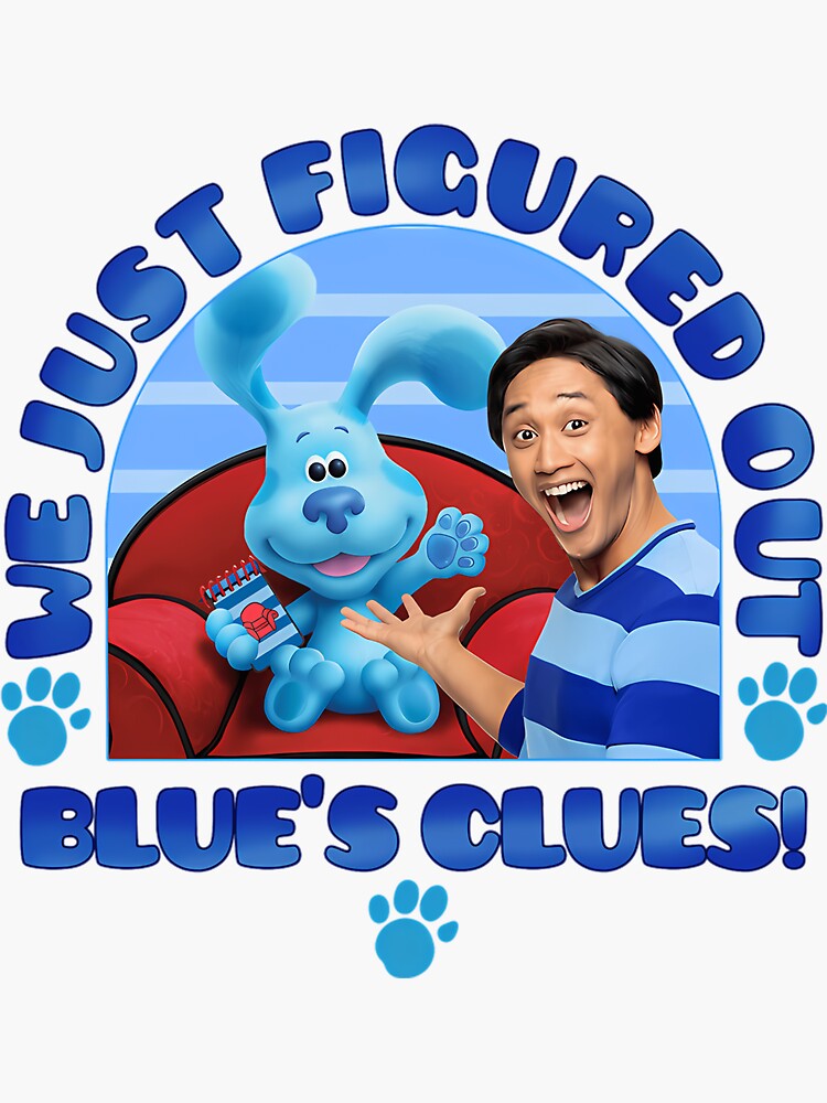 "Blue's Clues & You We Just Figured Out Blue's Clues!" Sticker for Sale