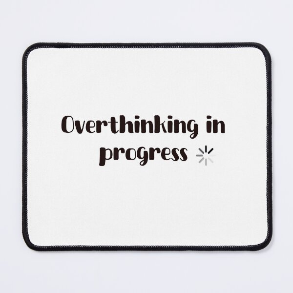 Item preview, Overthinking in progress designed and sold by LucyzPlanet.