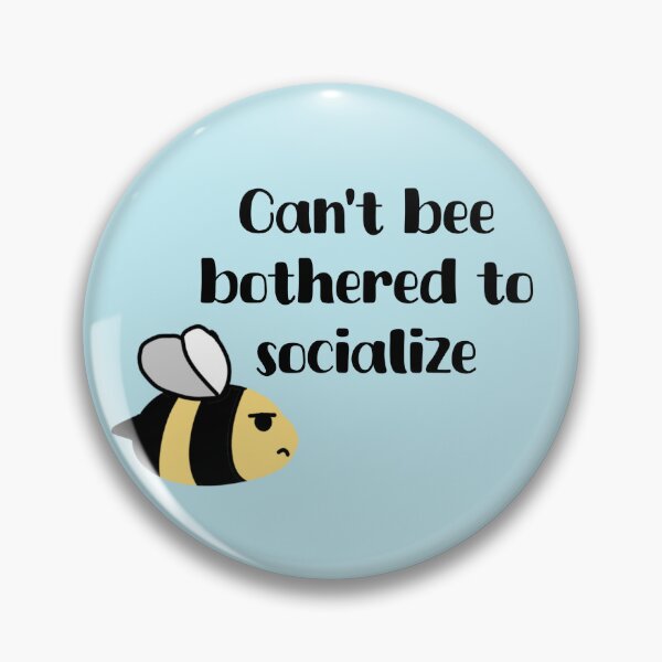 Item preview, Can’t bee bothered to socialize designed and sold by LucyzPlanet.