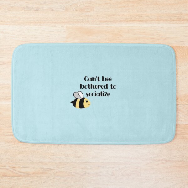 Item preview, Can’t bee bothered to socialize designed and sold by LucyzPlanet.