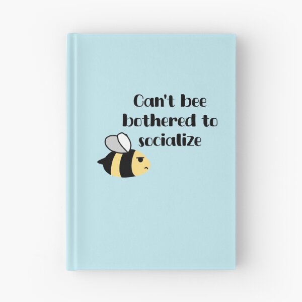 Item preview, Can’t bee bothered to socialize designed and sold by LucyzPlanet.
