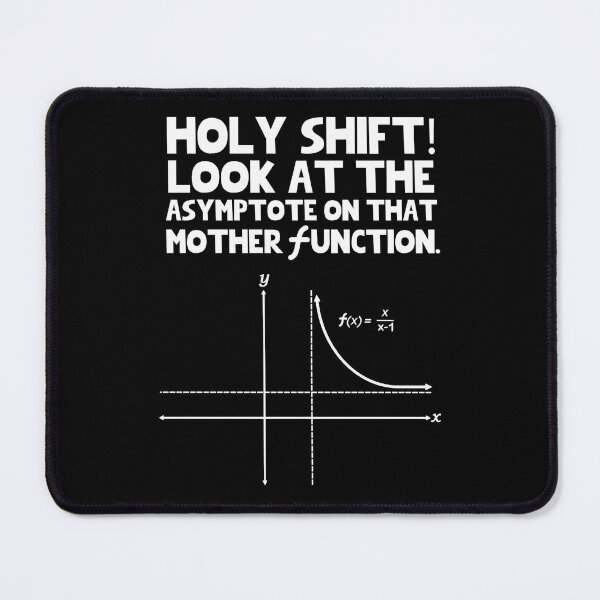 Item preview, Holy shift look at the asymptote on that mother function  	 designed and sold by aranevzyctf71.