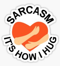 Sarcasm It's How I Hug Sticker