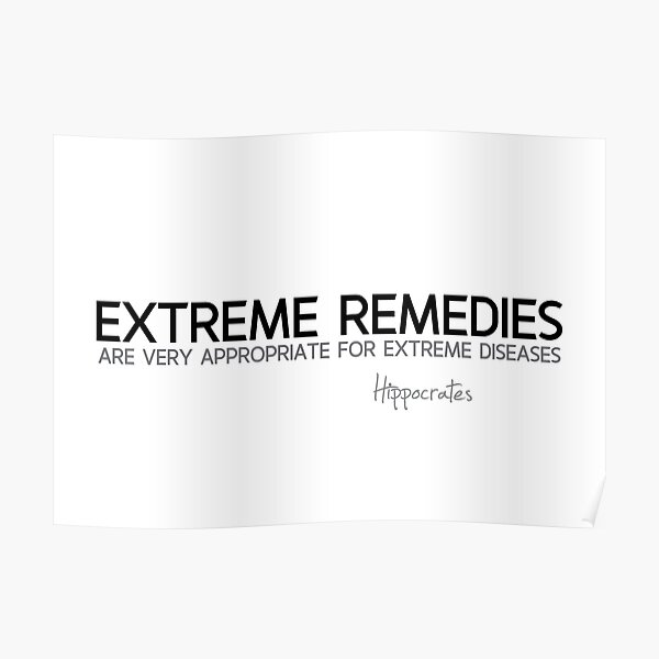 extreme remedies - hippocrates Poster
