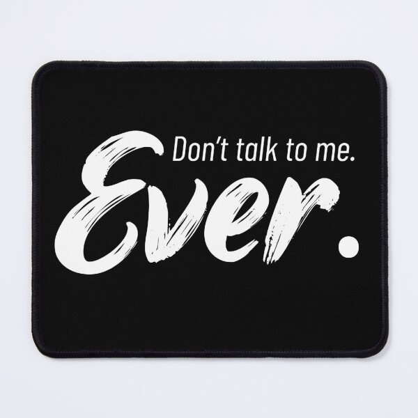 Item preview, Don't Talk to me Ever designed and sold by Ultimatedezign.