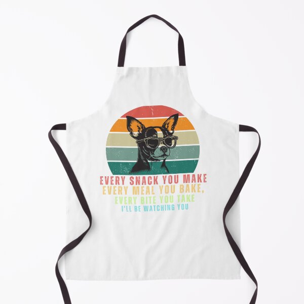 Item preview, Fany and cute dog, Every Snack You Make, Every Meal You Bake, Every Bite You Take I'll Be Watching You designed and sold by Echamakh96.