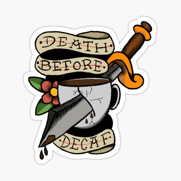 Item preview, Tattoo brew: Death before Decaf designed and sold by Paula McMillen.