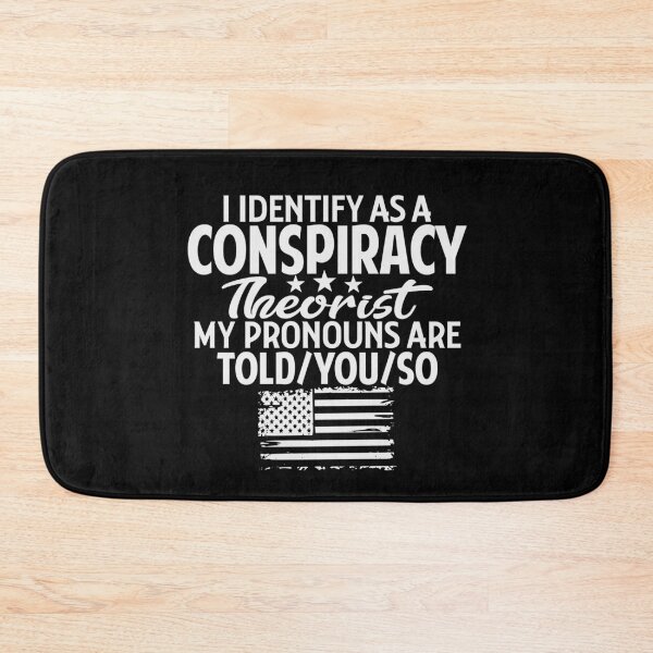 Item preview, I identify as a conspiracy theorist my pronouns are told you so designed and sold by Colorfulman.