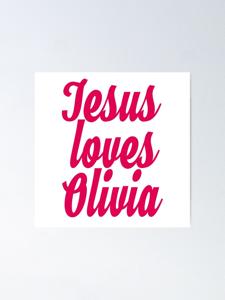 Jesus Loves Olivia Poster By Shalomjoy Redbubble