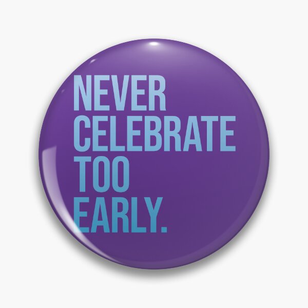 Item preview, Never celebrate too early designed and sold by SweetLog.