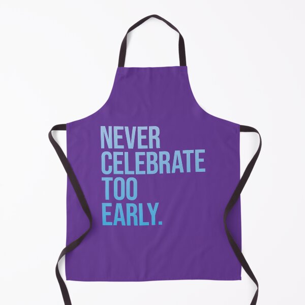Item preview, Never celebrate too early designed and sold by SweetLog.