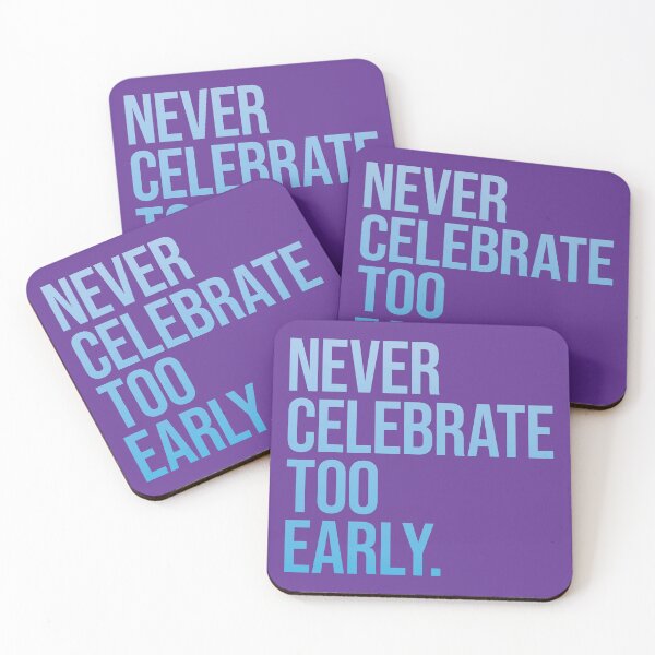 Item preview, Never celebrate too early designed and sold by SweetLog.