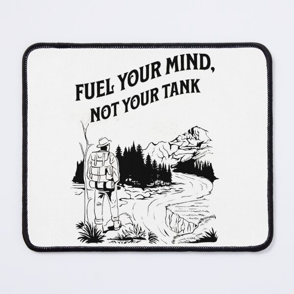 Item preview, fuel your mind, not your tank designed and sold by Tog-shop.