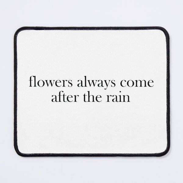 Item preview, flowers always come after the rain designed and sold by cccranch2011.