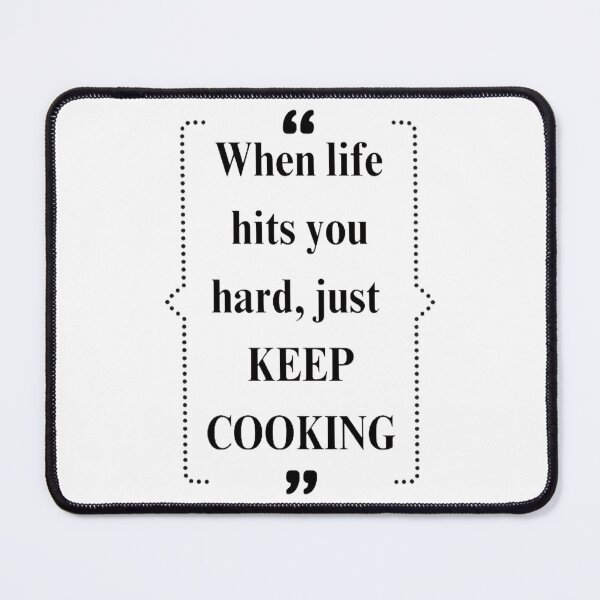 Item preview, When life hits hard, just keep cooking designed and sold by CoolBuddyCool.