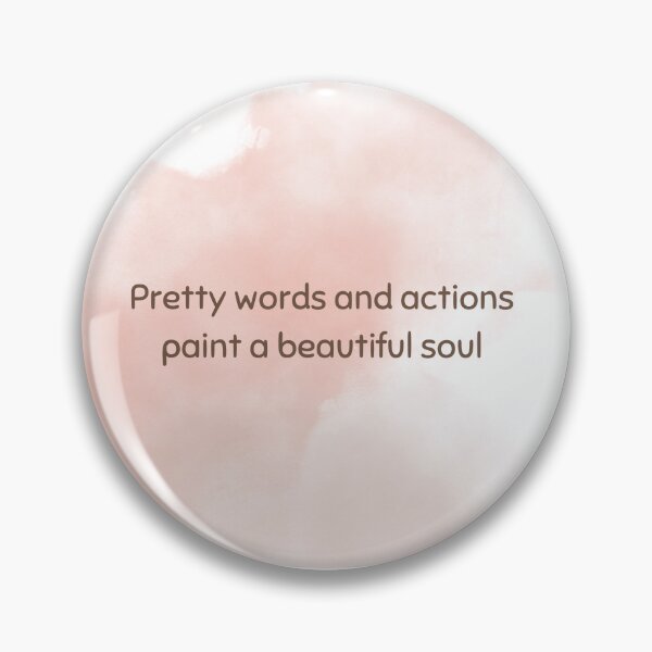 Item preview, Pretty words and actions paint a beautiful soul designed and sold by diahsariw.
