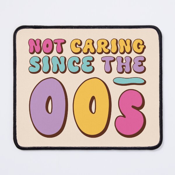 Item preview, Not Caring Since the 00s designed and sold by TakaTatu.