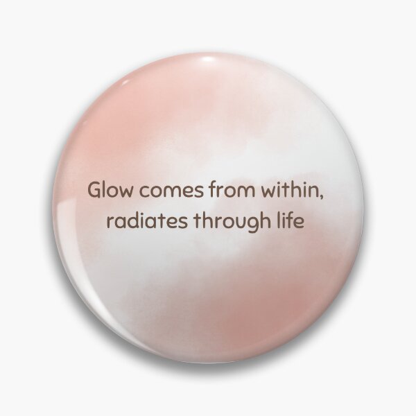 Item preview, Glow comes from within, radiates through life designed and sold by diahsariw.