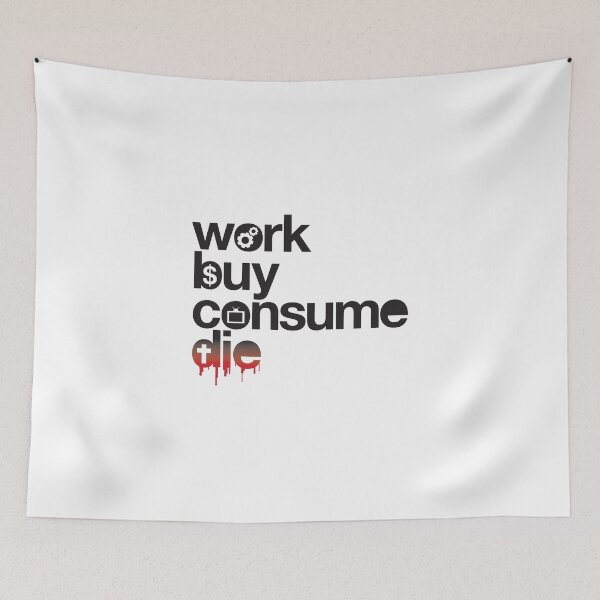 Item preview, Work, Buy, Consume, Die designed and sold by BlooMoo.