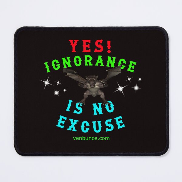 Item preview, YES - Ignorance Is NO Excuse designed and sold by alien almanac.