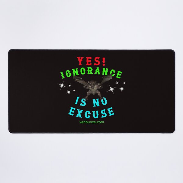 Item preview, YES - Ignorance Is NO Excuse designed and sold by AlienAlmanac.