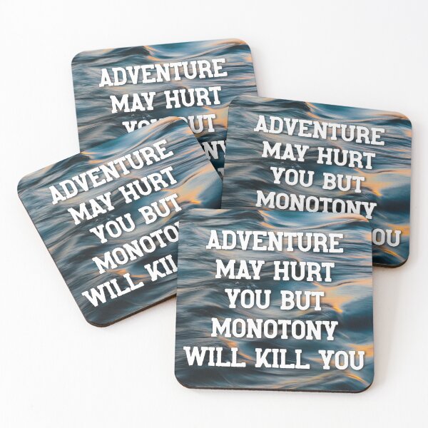 Item preview, Adventure may hurt you but monotony will kill you, World Tourism Day, Trav designed and sold by Absent-Visual.