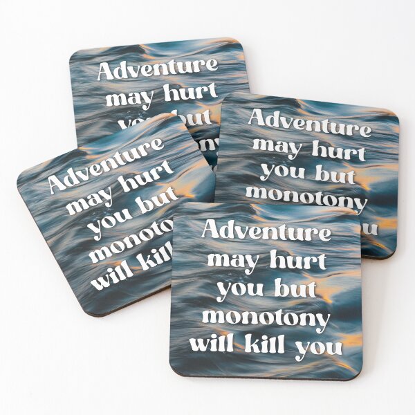 Item preview, Adventure may hurt you but monotony will kill you, World Tourism Day, Trav designed and sold by Absent-Visual.
