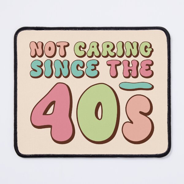 Item preview, Not Caring Since the 40s designed and sold by TakaTatu.