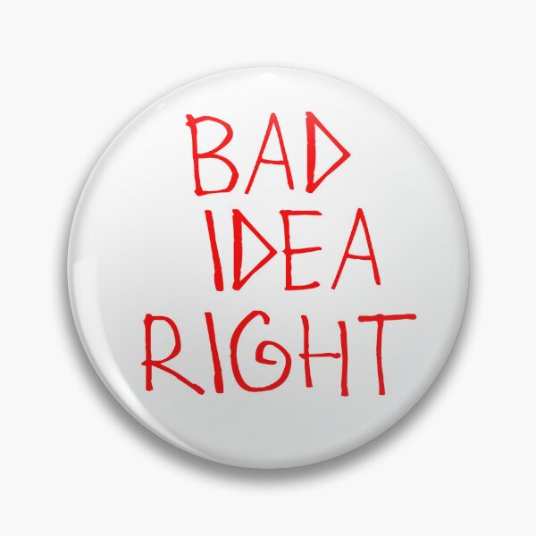 Item preview, Bad Idea Right designed and sold by kinpirks.