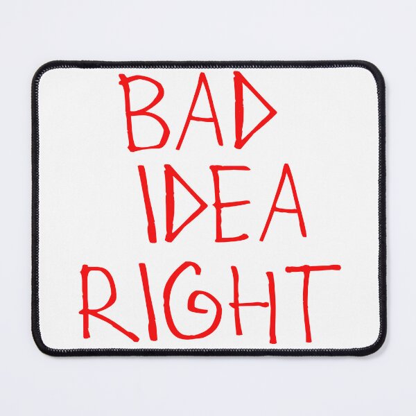 Item preview, Bad Idea Right designed and sold by kinpirks.