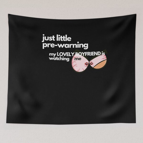 Item preview, JUST LITTLE PRE-WARNING BOYFRIEND IS WATCHING designed and sold by justyna-s28.