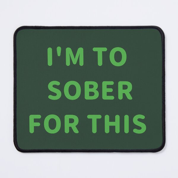 Item preview, IM TO SOBER FOR THIS. FUN QUOTES designed and sold by La Loca.