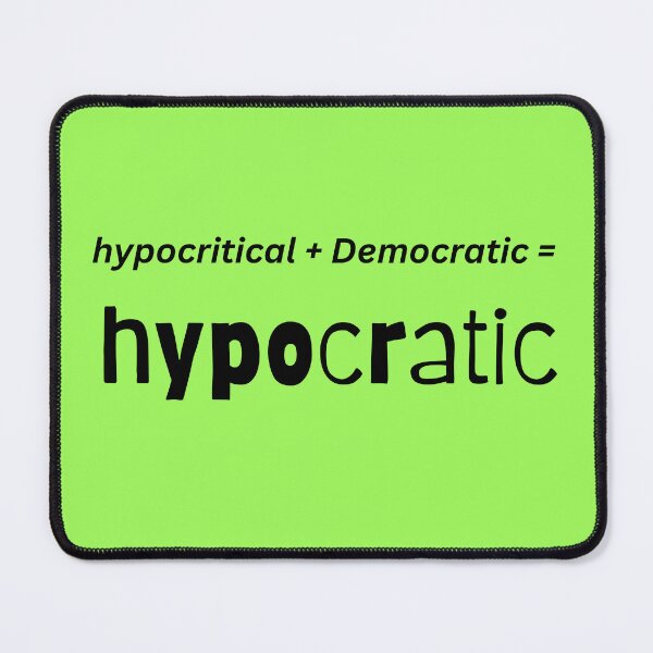 Item preview, Hypocritical + Democratic = Hypocratic designed and sold by PoliticalArtist.