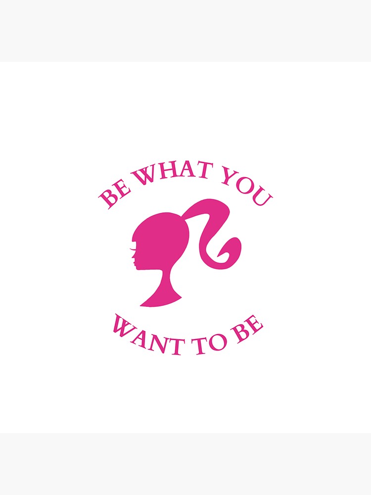 be what you want to be barbie Sticker by mecreohada Redbubble