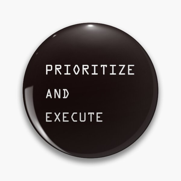 Item preview, PRIORITIZE AND EXECUTE   designed and sold by JolieOHara.