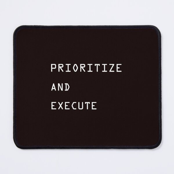 Item preview, PRIORITIZE AND EXECUTE   designed and sold by JolieOHara.