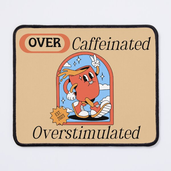 Item preview, over caffeinated, overstimulated. funny, retro designed and sold by Mildly Mystic.