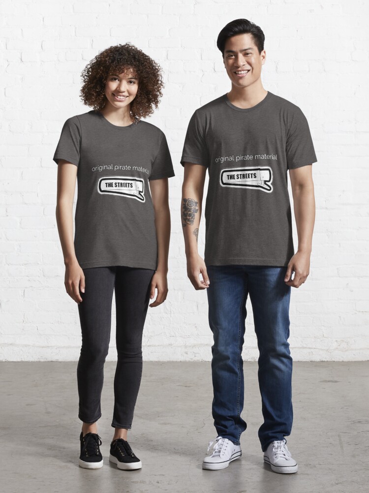 Original Pirate Material The Streets Essential T Shirt for Sale by Pgfc96 Redbubble