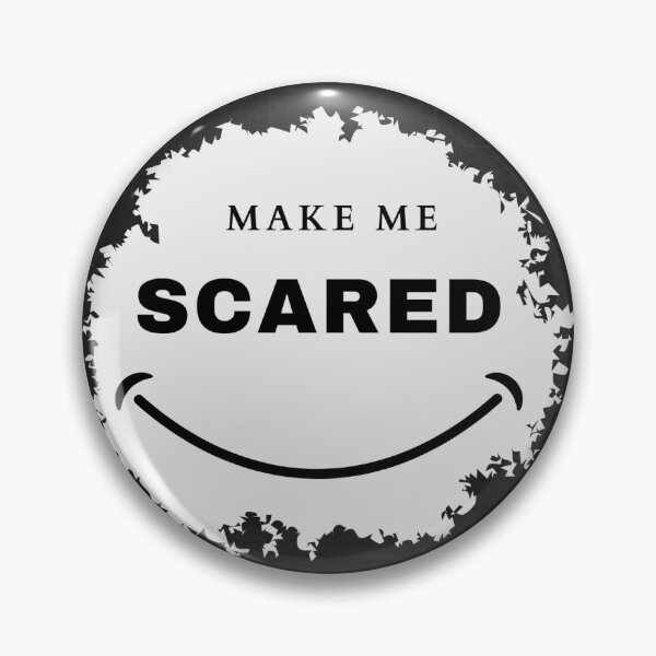 Item preview, Make me Scared designed and sold by WWandhorrifying.