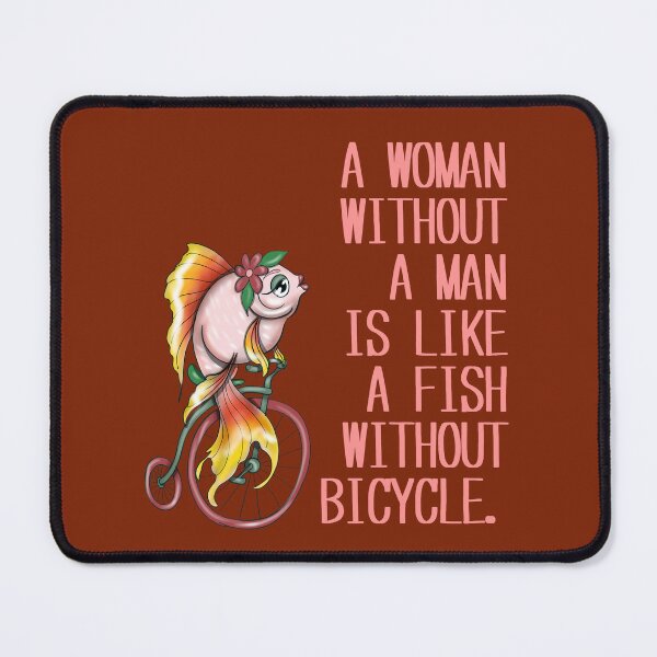 Item preview, A woman without a man is like a fish without a bicycle. funny fish designed and sold by La Loca.