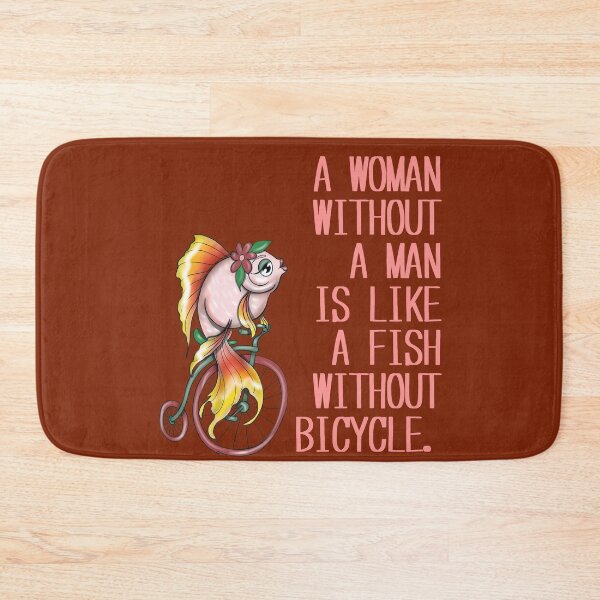 Item preview,  A woman without a man is like a fish without a bicycle. funny fish designed and sold by La Loca.
