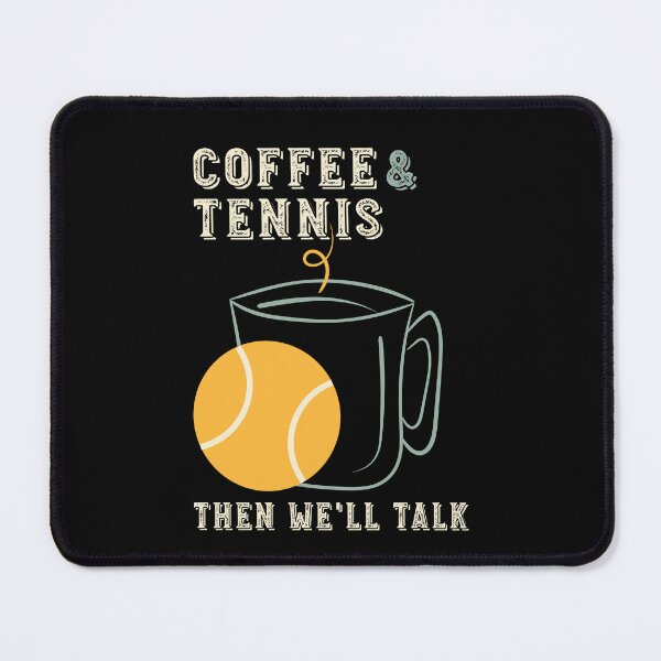 Item preview, Coffee and Tennis Then We'll Talk designed and sold by whyitsme.