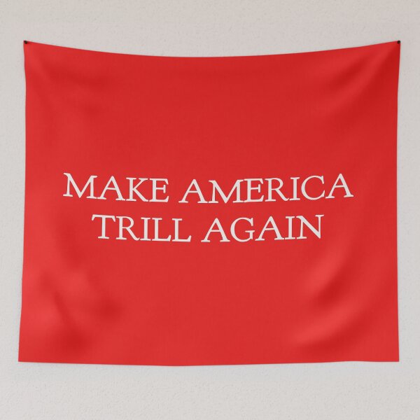 Item preview, MAKE AMERICA TRILL AGAIN designed and sold by TrendyTweets.