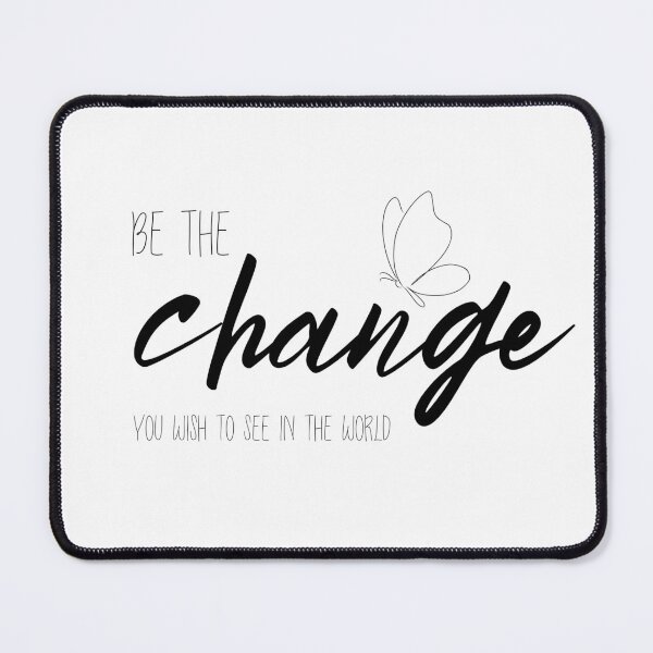 Item preview, Be the change you wish to see in the world designed and sold by Mauro Lionel Gene.