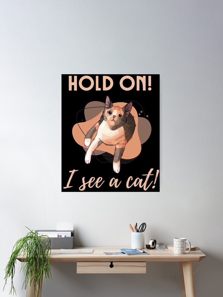 Thumbnail 1 of 3, Poster, Hold on! I see a Cat! - Calico Cat, Cat Lovers Gift designed and sold by FelineEmporium.