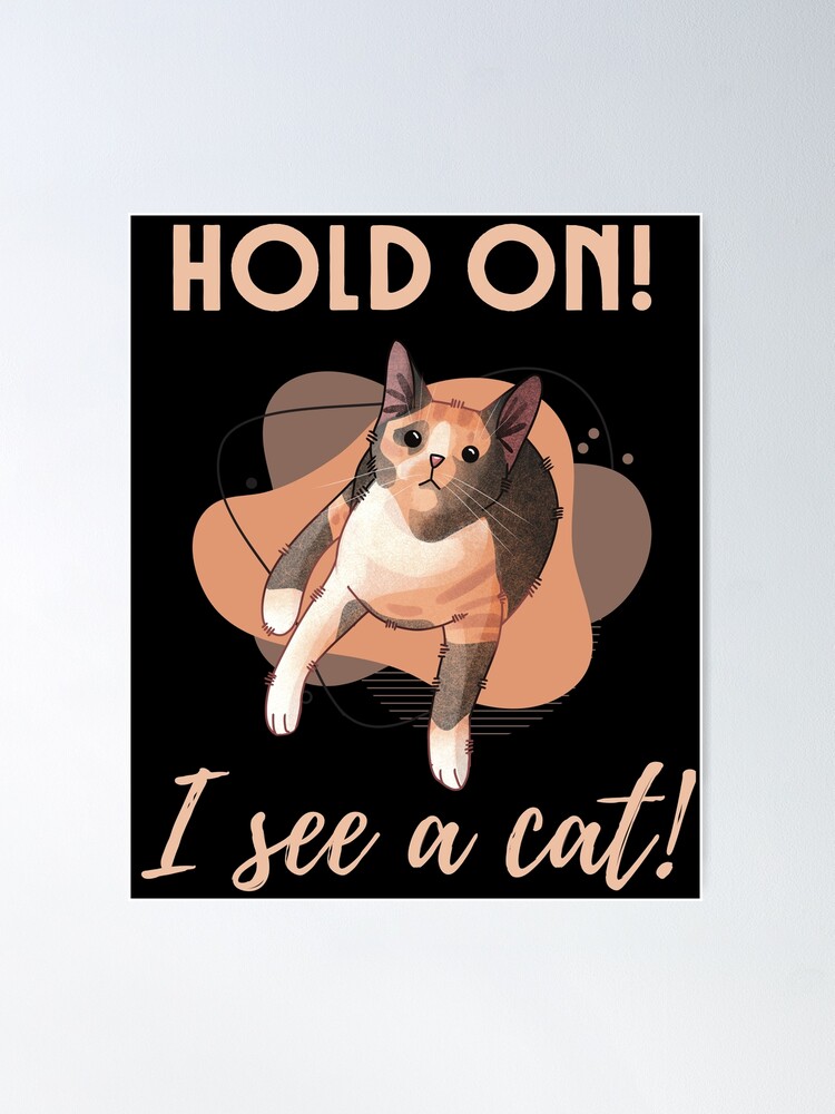 Thumbnail 2 of 3, Poster, Hold on! I see a Cat! - Calico Cat, Cat Lovers Gift designed and sold by FelineEmporium.